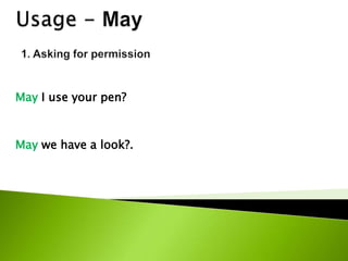 May I use your pen?
May we have a look?.
 