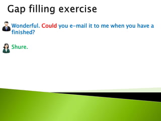 Wonderful. Could you e-mail it to me when you have a
finished?
Shure.
 