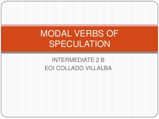 modal verbs of speculation intermediate2 b eoi collado villalba