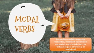 CREDITS: This presentation template was created
by Slidesgo, including icons by Flaticon, and
infographics & images by Freepik.
MODAL
VERBS
Please keep this slide for attribution.
Los verbos modales expresan
modalidad, habilidad, posibilidad,
necesidad u otra condición. Los
utilizamos para el futuro y el
condicional.
 