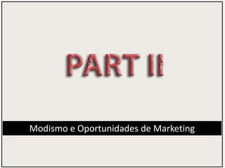 Modismo e Oportunidades de Marketing
 