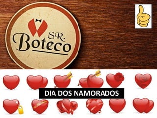 DIA DOS NAMORADOS
 