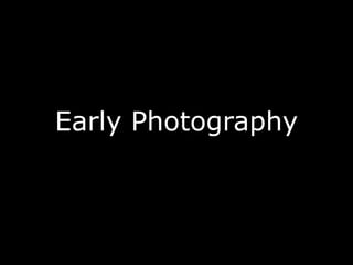 Early Photography
 