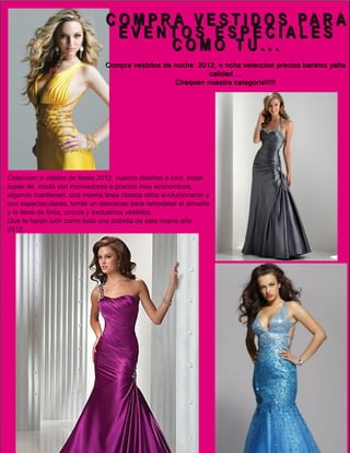 C O M P R A V E S T I D O S PA R A
  EVENTOS ESPECIALES
         COMO TU...
 