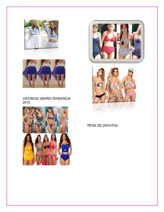 VESTIDOS DBAÑO.TENDENCIA
2015
TIPOS DE ZAPATOS.
 