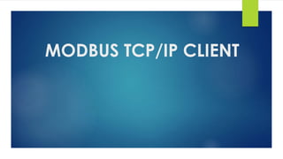 MODBUS TCP/IP CLIENT
 