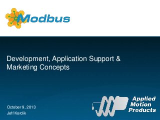 Development, Application Support &
Marketing Concepts

October 9, 2013
Jeff Kordik

 
