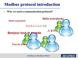 Modbus protocol introduction
• Why we need a communication protocol?
 
