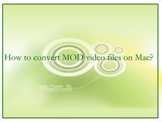How to convert MOD video files on Mac? 