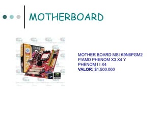 MOTHERBOARDMOTHER BOARD MSI K9N6PGM2 P/AMD PHENOM X3 X4 Y PHENOM I I X4VALOR: $1.500.000
