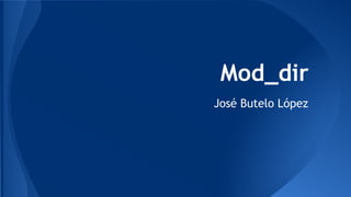 Mod_dir
José Butelo López

 