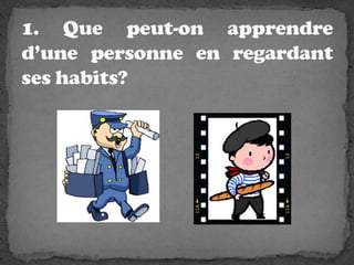 1. Que peut-onapprendred’unepersonne en regardantseshabits?