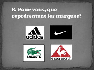 8. Pourvous, que représentent les marques?
