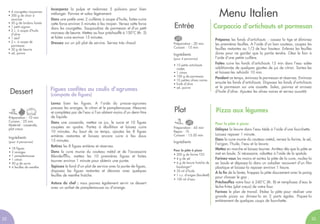 Menu Italien
Carpaccio d’artichauts et parmesan
Préparez les fonds d’artichauts : cassez la tige et éliminez
les premières feuilles. A l’aide d’un bon couteau, coupez les
feuilles restantes au 1/3 de leur hauteur. Enlevez les feuilles
dures pour ne garder que la partie tendre. Otez le foin à
l’aide d’une petite cuillère.
Faites cuire les fonds d’artichauts 15 min dans l’eau salée
additionnée de quelques gouttes de jus de citron. Sortez-les
et laissez-les refroidir 10 min.
Pendant ce temps, émincez le parmesan et réservez. Emincez
ensuite les fonds d’artichauts. Disposez les fonds d’artichauts
et le parmesan sur une assiette. Salez, poivrez et arrosez
d’huile d’olive. Ajoutez les olives noires et servez aussitôt.
Ingrédients
(pour 4 personnes)
• 10 petits artichauts
violets
• 1 citron
• 100 g de parmesan
• 10 petites olives noires
• huile d’olive
• sel, poivre
Entrée
Préparation : 20 min
Cuisson : 15 min
Pizza aux légumes
Pour la pâte à pizza
Délayez la levure dans l’eau tiède à l’aide d’une fourchette.
Laissez reposer 1 minute.
Dans la cuve munie du couteau métal, versez la farine, le sel,
l'origan, l'huile, l'eau et la levure.
Mettez en marche et laissez tourner. Arrêtez dès que la pâte se
met en boule. Si nécessaire, rabattez à l’aide de la spatule.
Farinez-vous les mains et sortez la pâte de la cuve, roulez-la
en boule et déposez-la dans un saladier recouvert d’un film
plastique et laissez-la reposer environ 1 heure.
A la fin de la levée, frappez la pâte doucement avec le poing
pour chasser le gaz .
Préchauffez votre four à 240°C (th. 8) et remplissez d’eau le
lèche-frites (plat creux) de votre four.
Farinez le plan de travail. Etalez la pâte pour réaliser une
grande pizza ou divisez-la en 2 parts égales. Piquez-la
entièrement de quelques coups de fourchette.
Ingrédients
Pour la pâte à pizza
• 200 g de farine T55
• 4 g de sel
• 6 g de levure fraîche de
boulanger*
• 35 ml d’huile
• 1 c.c. d’origan (facultatif)
• 100 ml d’eau
Plat
Préparation : 45 min
Repos : 1h
Cuisson : 15-20 min
Préparation : 10 min
Cuisson : 25 min
Matériel : casserole,
plat creux
Figues confites au coulis d’agrumes
(compote de figues)
Lavez bien les figues. A l’aide du presse-agrumes
pressez les oranges, le citron et le pamplemousse. Mesurez
et complétez par de l’eau si l’on obtient moins d’un demi-litre
de liquide.
Dans une casserole, mettez ce jus, le sucre et 10 figues
coupées en quatre. Portez à ébullition et laissez cuire
10 minutes. Au bout de ce temps, ajoutez les 8 figues
entières restantes et laissez encore cuire à feu doux
15 minutes.
Retirez les 8 figues entières et réservez.
Dans la cuve munie du couteau métal et de l'accessoire
Blendermix, mettez les 10 premières figues et faites
tourner environ 1 minute pour obtenir une purée.
Tapissez le fond d’un plat de service avec la purée de figues,
disposez les figues restantes et décorez avec quelques
feuilles de menthe fraîche.
Astuce du chef : vous pouvez également servir ce dessert
avec un sorbet de pamplemousse ou d’orange.
Ingrédients
(pour 4 personnes)
• 18 figues
• 2 oranges
• 1 pamplemousse
• 1 citron
• 50 g de sucre
• 6 feuilles de menthe
Dessert
Incorporez la pulpe et redonnez 5 pulsions pour bien
mélanger. Poivrez et salez légèrement.
Dans une poêle avec 2 cuillères à soupe d’huile, faites-cuire
cette farce environ 5 minutes à feu moyen. Versez cette farce
dans les courgettes. Saupoudrez de parmesan et d’un petit
morceau de beurre. Mettez au four préchauffé à 150°C (th. 5)
et faites cuire environ 15 minutes.
Dressez sur un joli plat de service. Servez très chaud.
• 4 courgettes moyennes
• 300 g de chair à
saucisse
• 50 g de lardons fumés
• 1 petit oignon
• 2 c. à soupe d’huile
d’olive
• 1 œuf
• 2 c. à soupe de
parmesan
• 20 g de beurre
• sel, poivre
2322
 