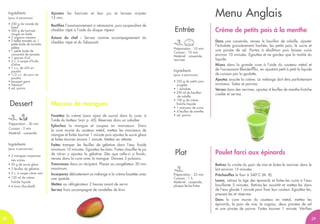 Menu Anglais
Crème de petits pois à la menthe
Dans une casserole, versez le bouillon de volaille, ajouter
l’échalote grossièrement hachée, les petits pois, le sucre et
une pincée de sel. Portez à ébullition puis laissez cuire
environ 10 minutes. Egouttez et ne gardez que la moitié du
liquide.
Mixez dans la grande cuve à l’aide du couteau métal et
de l'accessoire Blendermix, en ajoutant petit à petit le liquide
de cuisson par la goulotte.
Ajoutez ensuite la crème. Le mélange doit être parfaitement
onctueux. Salez et poivrez.
Versez dans des verrines, ajoutez 4 feuilles de menthe fraîche
ciselée et servez. aussitôt.
Ingrédients
(pour 4 personnes)
• 250 g de petits pois
surgelés
• 1 échalote
• 250 ml de bouillon
de volaille
• 100 g de crème
fraîche liquide
• 1 morceau de sucre
• 4 feuilles de menthe
• sel, poivre
Retirez la croûte du pain de mie et faites-le mariner dans le
lait environ 15 minutes .
Préchauffez le four à 240°C (th. 8).
Lavez, retirez la tige des épinards et faites-les cuire à l’eau
bouillante 5 minutes. Retirez-les aussitôt et mettez-les dans
de l’eau glacée 1 minute pour fixer leur couleur. Egouttez-les,
pressez-les et réservez.
Dans la cuve munie du couteau en métal, mettez les
épinards, le pain de mie, le cognac, deux pincées de sel
et une pincée de poivre. Faites tourner 1 minute. Vérifiez
Entrée
Poulet farci aux épinards
Préparation : 25 min
Cuisson : 1 h
Matériel : casserole,
plaque lèche-frites
Préparation : 10 min
Cuisson : 10 min
Matériel : casserole,
verrines
Plat
28
Préparation : 30 min
Cuisson : 2 min
Matériel : casserole
Ajoutez les haricots et leur jus et laissez mijoter
15 min.
Rectifiez l’assaisonnement si nécessaire, puis saupoudrez de
cheddar râpé à l’aide du disque râpeur.
Astuce du chef : Servez comme accompagnement du
cheddar râpé et du Tabasco®.
Mousse de mangues
Fouettez la crème (sans ajout de sucre) dans la cuve, à
l’aide du batteur (voir p. 45). Réservez dans un saladier.
Epluchez la mangue et coupez en morceaux. Dans
la cuve munie du couteau métal, mettez les morceaux de
mangue et faites tourner 1 minute puis ajoutez le sucre glace
et faites tourner encore 1 minute. Mettez en attente.
Faites tremper les feuilles de gélatine dans l’eau froide
minimum 10 minutes. Egouttez-les bien. Faites chauffer le jus
de citron y ajoutez la gélatine. Dès que celle-ci a fondu,
versez dans la cuve avec la mangue. Donnez 3 pulsions.
Transvasez dans un récipient. Placez au congélateur 30 min
maximum.
Incorporez délicatement ce mélange à la crème fouettée avec
une spatule.
Mettez au réfrigérateur 2 heures avant de servir.
Servez frais accompagné de rondelles de kiwi.
Ingrédients
(pour 4 personnes)
• 2 mangues moyennes
très mûres
• 50 g de sucre glace
• 3 feuilles de gélatine
• 2 c. à soupe citron vert
• 120 ml de crème
fraîche liquide
• 4 kiwis (facultatif)
Dessert
Ingrédients
(pour 4 personnes)
• 250 g de viande de
bœuf
• 500 g de haricots
rouges en boîte
• 2 oignons moyens
• 3 belles tomates ou 1
petite boîte de tomates
pelées
• 1 petite boîte de
concentré de tomates
• 1 gousse d’ail
• 3 c. à soupe d’huile
d’olive
• 1 c.c. de chili en
poudre
• 1/2 c.c. de carvi en
poudre
• bouquet garni
• Tabasco®
• sel, poivre
2928
 