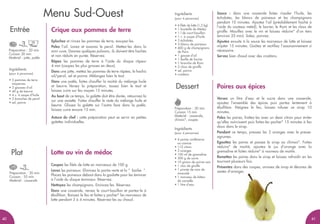 4140
Préparation : 30 min
Cuisson 15 min
Matériel : casserole,
chinois*, coupes
Sauce : dans une casserole faites rissoler l’huile, les
échalotes, les blancs de poireaux et les champignons
pendant 10 minutes. Ajoutez l’ail (préalablement haché à
l’aide du couteau métal), le laurier, le thym et les clous de
girofle. Mouillez avec le vin et laissez réduire* d’un tiers
(environ 25 min). Salez, poivrez.
Ajoutez ensuite à la sauce les morceaux de lotte et laissez
mijoter 15 minutes. Goûtez et rectifiez l’assaisonnement si
nécessaire.
Servez bien chaud avec des croûtons.
Poires aux épices
Versez un litre d’eau et le sucre dans une casserole,
ajoutez l’ensemble des épices puis portez lentement à
ébullition. Eteignez le feu, laissez infuser ce sirop 10
minutes.
Pelez les poires, frottez-les avec un demi citron pour éviter
qu’elles noircissent puis faites-les pocher* 15 minutes à feu
doux dans le sirop.
Pendant ce temps, pressez les 2 oranges avec le presse-
agrumes.
Egouttez les poires et passez le sirop au chinois*. Faites
réduire* de moitié, ajoutez le jus d’orange avec la
grenadine et faites réduire* à nouveau de moitié.
Remettez les poires dans le sirop et laissez refroidir en les
tournant plusieurs fois.
Présentez dans des coupes, arrosez de sirop et décorez de
zestes d’oranges.
Ingrédients
(pour 4 personnes)
• 4 poires conférence
ou comice
• 1/2 citron
• 2 oranges
• 100 ml de grenadine
• 200 g de sucre
• 10 grains de poivre noir
• 1 clou de girofle
• 1 pincée de noix de
muscade
• 1 morceau de bâton
de cannelle
• 1 litre d’eau
Dessert
Ingrédients
(pour 4 personnes)
• 4 filets de lotte (1,2 kg)
• 1 bouteille de Médoc
• 1 l de court-bouillon
• 1 c. à soupe d’huile
• 3 échalotes
• 3 blancs de poireaux
• 400 g de champignons
de Paris
• 1 gousse d’ail
• 1 feuille de laurier
• 1 branche de thym
• 2 clous de girofle
• sel, poivre
• croûtons
Menu Sud-Ouest
Coupez les filets de lotte en morceaux de 100 g.
Lavez les poireaux. Eliminez la partie verte et la “ barbe ”.
Placez les poireaux debout dans la goulotte pour les émincer
à l’aide du disque éminceur. Réservez.
Nettoyez les champignons. Emincez-les. Réservez.
Dans une casserole, versez le court-bouillon et portez-le à
ébullition. Baissez le feu et faites-y pocher* les morceaux de
lotte pendant 3 à 4 minutes. Réservez-les au chaud.
Entrée
Lotte au vin de médoc
Préparation : 20 min
Cuisson : 55 min
Matériel : casserole
Plat
Préparation : 20 min
Cuisson 30 min
Matériel : jatte, poêle
Crique aux pommes de terre
Epluchez et rincez les pommes de terre, essuyez-les.
Pelez l’ail. Lavez et essorez le persil. Mettez-les dans la
mini cuve. Donnez quelques pulsions, ils doivent être hachés
et non réduits en purée. Réservez.
Râpez les pommes de terre à l’aide du disque râpeur
4 mm (coupez les plus grosses en deux).
Dans une jatte, mettez les pommes de terre râpées, le hachis
ail/persil, sel et poivre. Mélangez bien le tout.
Dans une poêle, faites chauffer la moitié du mélange huile
et beurre. Versez la préparation, tassez bien le tout et
laissez cuire sur feu moyen 15 minutes.
Au bout de ce temps, la galette doit être dorée, retournez-la
sur une assiette. Faites chauffer le reste du mélange huile et
beurre. Glissez la galette sur l’autre face dans la poêle,
laissez cuire encore 15 min.
Astuce du chef : cette préparation peut se servir en petites
galettes individuelles.
Ingrédients
(pour 4 personnes)
• 5 pommes de terre
moyennes
• 3 gousses d’ail
• 40 g de beurre
• 4 c. à soupe d’huile
• 5 branches de persil
• sel, poivre
4140
 