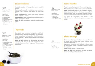 4544
Préparation : 5 min
Blancs en neige
Cassez les œufs et séparez les blancs des jaunes. Réservez
les jaunes pour un autre usage (crème anglaise, crème
pâtissière, crème brûlée…).
Dans la cuve (bien sèche) munie du batteur à blancs, mettez
les blancs d’œufs. Fermez le couvercle et enlevez le poussoir
de la goulotte.
Laissez tourner pendant 4 minutes environ.
Astuce du chef : pour des blancs en neige plus fermes,
laissez tourner l’appareil plus longtemps.
Ingrédients
• 4 blancs d’œufs
Préparation : 5 min
Pas de cuisson
Crème fouettée
Placez la cuve et les ingrédients 1 heure au réfrigérateur.
Dans la cuve munie du batteur, versez la crème liquide entière.
Mettez en marche en ayant pris soin d’enlever le poussoir.
Laissez tourner pendant 8 à 10 minutes en surveillant la
préparation pour éviter que la crème ne tourne au beurre.
Lorsque la crème commence à épaissir, ajoutez le sucre glace.
Les temps de préparation sont donnés à titre
indicatif, ils varient en fonction du type de crème que vous
utilisez.
Ingrédients
(pour 4 personnes)
• 200 ml de
crème fleurette
• 1 c.c. de sucre glace
Préparation : 10 min
Cuisson: 10 min
Sauce béarnaise
Hachez les échalotes et l’estragon dans la mini cuve (4/5
pulsions).
Dans une petite casserole à fond épais, mettez le hachis, le
vinaigre, le sel et le poivre. Faites réduire* de moitié à feu
doux.
Versez la réduction dans la mini cuve. Ajoutez les jaunes
d’œufs et donnez 3 pulsions.
Ajoutez le beurre coupé en dés et donnez 8 pulsions jusqu’à
obtenir la consistance désirée.
Astuce du chef : accompagne toutes les viandes rouges
grillées.
Ingrédients
(Pour 1 petit bol)
• 2 jaunes d’œufs
• 2 échalotes
• 2 branches d’estragon
• 100 g beurre
• 50 ml de vinaigre de
cidre
• sel, poivre
Préparation : 5 min
Pas de cuisson
Tapenade
Dans la mini cuve, mettez tous les ingrédients sauf l’huile.
Mixez environ 30 secondes jusqu’à obtenir une pommade.
Mettez en marche en continu pendant 10 à 20 secondes et
versez l’huile petit à petit par la goulotte jusqu’à sa complète
absorption.
Astuce du chef : délicieux sur des tranches de pain de
campagne grillé. Pour plus de goût, remplacez les olives
noires par des olives noires à la grecque dénoyautées ou
assaisonnées.
Ingrédients
(Pour 1 bol)
• 250 g d’olives noires
dénoyautées
• 1 c. à soupe de câpres
• 2 c.c. de moutarde
• 1 citron
• 20 ml d’huile d’olive
• Poivre
4544 PRÉPARATIONS DE BASEPRÉPARATIONS DE BASE
 