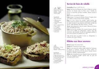 5756
Préparation : 20 min
Cuisson : 30 min
Matériel : poêle,
moule à cake
Terrine de foies de volaille
Préchauffez le four à 150°C (th. 5).
Retirez bien tous les filaments des foies et faites-les mariner
pendant 10 minutes dans du Porto avec 3 feuilles de
laurier et 5 branches de thym émiettées. Retirez ensuite le
laurier.
Dans la mini cuve hachez l’oignon.
Faites revenir 2 minutes les lardons fumés et l’oignon dans
une cuillère à soupe d’huile chaude, égouttez.
Dans la cuve munie du couteau métal hachez les
lardons avec les oignons, les foies et ajoutez par la goulotte
les œufs, le beurre, une pincée de sel et deux pincées de
poivre. Cette opération doit durer environ 1 minute.
Versez cette préparation dans le moule. Décorez le dessus
avec une feuille de laurier.
Faites cuire au four pendant 30 minutes et laissez refroidir
avant de le mettre au réfrigérateur. Servez avec des
cornichons, des tranches de pain de campagne grillées et
une sauce chaude à la tomate (voir p.18).
Cette terrine peut se garder 5 jours au réfrigérateur à
condition de ne pas l’entamer.
Ingrédients
(pour 4 personnes)
• 200 g de foies
de volaille
• 100 g de lardons
fumés
• 3 c. à soupe de Porto
• Thym, laurier
• 1/2 oignon
• 2 œufs entiers
• 50 g de beurre
• cornichons
• sel, poivre
57
Préparation : 15 min
Pas de cuisson
Matériel : petites terrines
Rillettes aux deux saumons
Retirez la peau du saumon frais.
Coupez les 2 saumons en gros cubes.
Dans la cuve munie du couteau métal, mettez les 2 poissons
et donnez 5 pulsions. Ajoutez le yaourt nature, la
moutarde, très peu de sel et de poivre. Donnez encore
5 pulsions. Vérifiez l’assaisonnement.
Mettez dans de petites terrines, disposez dessus les œufs de
truite et parsemez d’aneth. Servez avec du pain de
campagne grillé chaud.
Ingrédients
(pour 4 personnes)
• 300 g de saumon cru
• 100 g de saumon fumé
• 40 g d’œufs de truite
• 1 yaourt nature
• 1 c. à soupe de
moutarde de Meaux
• 3 brins d’aneth
• sel, poivre
APÉRITIFS ET ENTRÉESAPÉRITIFS ET ENTRÉES
 