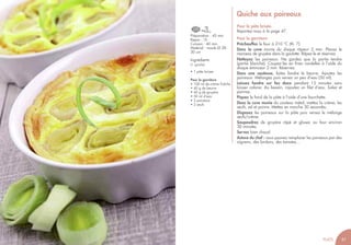 60 61
Préparation : 45 min
Repos : 1h
Cuisson : 40 min
Matériel : moule Ø 28-
30 cm
Quiche aux poireaux
Pour la pâte brisée.
Reportez-vous à la page 47.
Pour la garniture
Préchauffez le four à 210 °C (th. 7).
Dans la cuve munie du disque râpeur 2 mm. Placez le
morceau de gruyère dans la goulotte. Râpez-le et réservez.
Nettoyez les poireaux. Ne gardez que la partie tendre
(partie blanche). Coupez-les en fines rondelles à l’aide du
disque éminceur 2 mm. Réservez.
Dans une sauteuse, faites fondre le beurre. Ajoutez les
poireaux. Mélangez puis versez un peu d’eau (50 ml).
Laissez fondre sur feu doux pendant 15 minutes sans
laisser colorer. Au besoin, rajoutez un filet d’eau. Salez et
poivrez.
Piquez le fond de la pâte à l’aide d’une fourchette.
Dans la cuve munie du couteau métal, mettez la crème, les
œufs, sel et poivre. Mettez en marche 30 secondes.
Disposez les poireaux sur la pâte puis versez le mélange
œufs/crème.
Saupoudrez de gruyère râpé et glissez au four environ
30 minutes.
Servez bien chaud.
Astuce du chef : vous pouvez remplacer les poireaux par des
oignons, des lardons, des tomates...
Ingrédients
(1 quiche)
• 1 pâte brisée
Pour la garniture
• 100 ml de crème fraîche
• 40 g de beurre
• 40 g de gruyère
• 50 ml d’eau
• 2 poireaux
• 2 œufs
61PLATS
 
