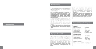 01 02
Mode d’emploi
Avertissement
Caractéristiques techniques
Capteurs:
Fréquence utilisée: 433.92MHz
Voltage des piles: 3V
Température de
fonctionnement:
-20o
C~+60o
C/
-4o
F~140o
F
Pression supportée: 0~3.5 Bar/0~50Psi
Unité de contrôle:
Fréquence utilisée: 433.92 MHz
Tension de fonct.: 9~16V
Température de fonct.: -40o
C~+85o
C
-40o
F~185o
F
Unités de pression
1 Bar = 14.5 Psi = 100K Pa = 1.02 Kgf/cm2
A propos du produit
● Ce produit est conçu uniquement pour
véhicules 12V DC et une pression jusqu’à
3,5 bar / 50 psi.
● Le TPMS à pour but d’aider le conducteur à
surveiller les irrégularités des pneus. Il est
de la responsabilité du conducteur de réagir
promptement aux alertes. Une pression
anormale des pneus doit être corrigée aussi
-tôt que possible.
● Ce produit utilise une transmission des
données sans fil par radiofréquence, ainsi le
signal peut être affecté par l’environnement,
des interférences radio, un faible niveau des
piles des capteurs ou des capteurs endom
-magés.
● Nous ne garantissons ni n’assumons de
responsabilité pour la perte des capteurs
TPMS.
● Ce produit est compatible avec votre écran
de bord A/V ou votre GPS Globe. Il peut
fonctionner avec écrans PAL ou NTSC. Les
capteurs externes mesurent la pression et la
température des pneus, et sont facile
d’installation. Une fois installé dans votre
véhicule, le système va surveiller en temps
réel la pression et la température de vos
pneus.
● Si une température et/ou pression
anormale est détectée, le système va
envoyer un signal pour activer une alarme
et avertir le conducteur a propos du
problème.
● Nos TPMS peuvent vous aider à éviter les
accidents dues à une défaillance des
pneus, réduire la consommation d’essence
et allonger la durée de vie de vos pneus.
 