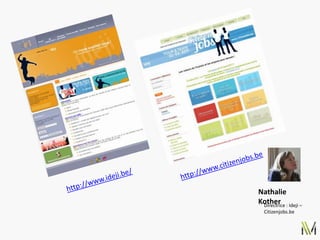 Nathalie
Kother : Ideji –
 Directrice
  Citizenjobs.be
 