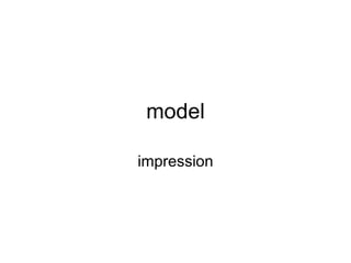 model impression 