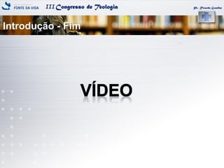 IIICongresso de Teologia
Introdução - Fim
Pr. Ricardo Gondim
 