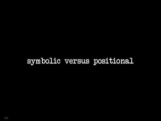 symbolic versus positional
120
 