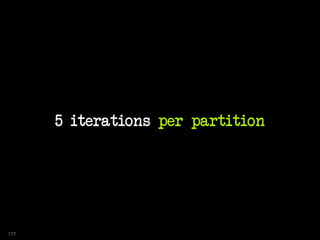 5 iterations per partition
177
 