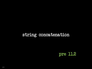 string concatenation
pre 11.2
201
 