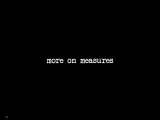 more on measures
83
 