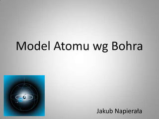 Model Atomu wg Bohra Jakub Napierała 