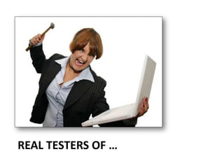 REAL TESTERS OF …
 