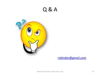 Q&A




                           rvbinder@gmail.com


Model-Based Testing: What, Why, How             59
 