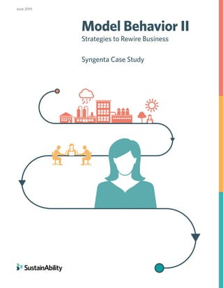 Model Behavior II
Strategies to Rewire Business
Syngenta Case Study
June 2015
 