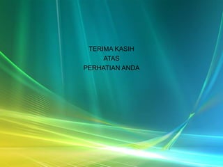 TERIMA KASIH
ATAS
PERHATIAN ANDA
 