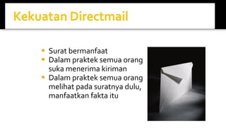 Surat bermanfaat Dalam praktek semua orang suka menerima kiriman Dalam praktek semua orang melihat pada suratnya dulu, manfaatkan fakta itu 