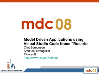 Model Driven Applications using  Visual Studio Code Name &quot;Rosario  Clint Edmonson Architect Evangelist Microsoft http://www.notsotrivial.net 