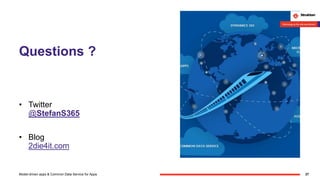 Questions ?
• Twitter
@StefanS365
• Blog
2die4it.com
37Model-driven apps & Common Data Service for Apps
 