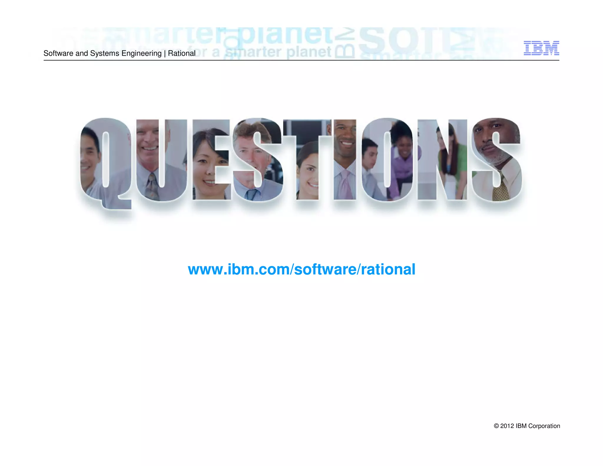 Software and Systems Engineering | Rational

www.ibm.com/software/rational

© 2012 IBM Corporation

 