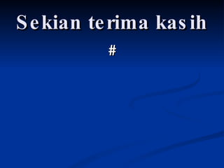 Sekian terima kasih # 