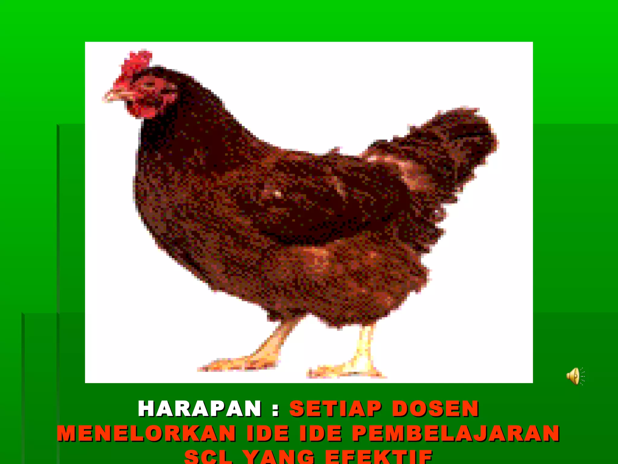 HARAPAN : SETIAP DOSEN
MENELORKAN IDE IDE PEMBELAJARAN
 