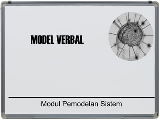 MODEL VERBAL
Modul Pemodelan Sistem
1
 