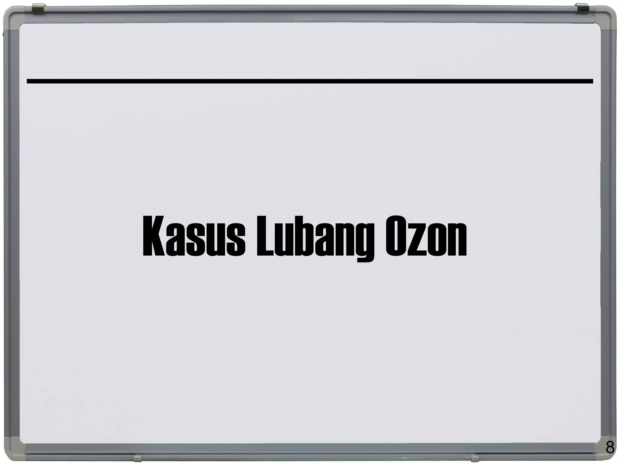 Kasus Lubang Ozon
8
 