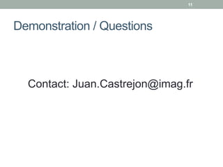 11




Demonstration / Questions



  Contact: Juan.Castrejon@imag.fr
 