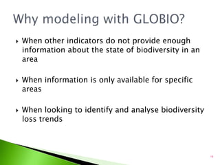 Land use (intensity and changes)Road infrastructureNatural area fragmentationClimate changeAtmospheric Nitrogen depositionPressures evaluated in GLOBIOMSA