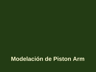 Modelación de Piston Arm
 