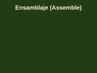 Ensamblaje (Assemble)
 