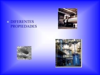    DIFERENTES
    PROPIEDADES
 