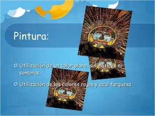 Pintura : Utilización de un color plano, sin matices ni sombras. Utilización de los colores rojos y azul turquesa 